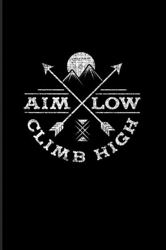 Aim Low Climb High