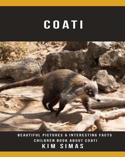 Coati: Beautiful Pictures & Interesting Facts Children Book about Coati