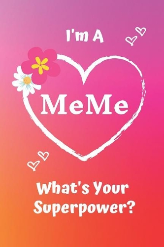 I'm a Meme What's Your Superpower?: Pink Soft Cover Blank Lined Notebook Planner Composition Book (6 X 9 110 Pages) (Best Inspirational Meme and Grandma Gift Idea for Birthday, Mother'