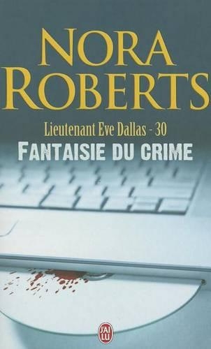 Lieutenant Eve Dallas - 30 - Fantaisie D: (Nora Roberts)