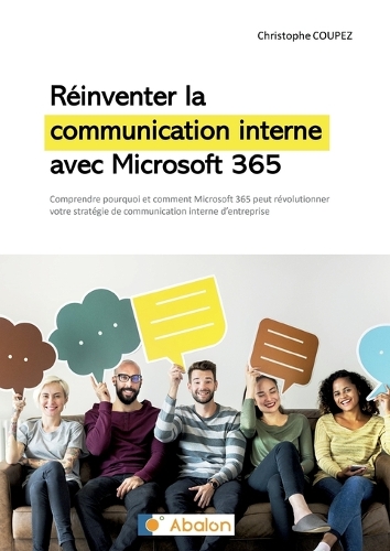 Réinventer la communication interne avec Microsoft 365: Comprendre comment Microsoft 365 peut révolutionner votre stratégie de communication interne