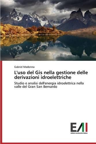 L'uso del Gis nella gestione delle derivazioni idroelettriche: (Italian)