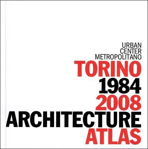 Turin Architecture Atlas: 1984-2008