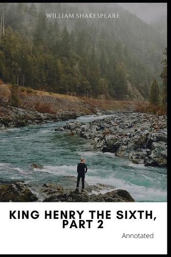 King Henry the Sixth, Part 2 Annotated