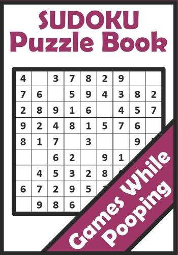 Games While Pooping: Sudoku Puzzle Book: Easy To Hard All Levels Sudoku Puzzles - Things To Do While In The Toilet(2 Games While Pooping)
