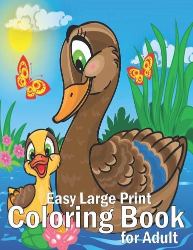 Easy Large Print Coloring Book for Adults: 100 Simple Designs for Beginners and Teens through Seniors featuring Animals, Nature, Flowers, Sweets Home & More!