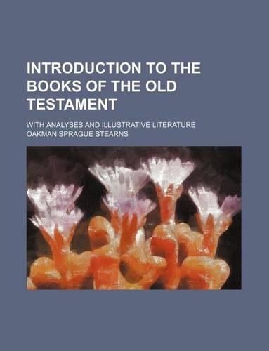 Introduction to the Books of the Old Testament; With Analyses and Illustrative Literature