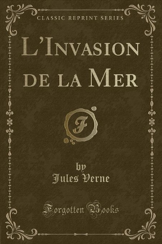 L'Invasion de la Mer (Classic Reprint): (French)