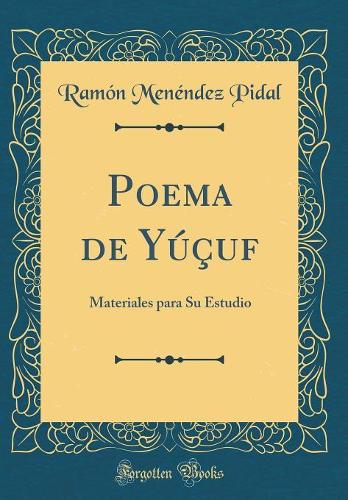 Poema de Yúçuf: Materiales Para Su Estudio (Classic Reprint)