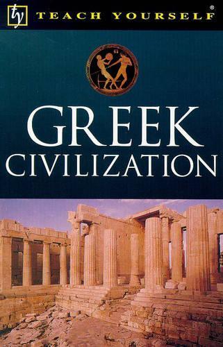 Greek Civilization: (Teach Yourself Educational)