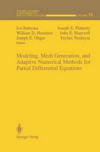 Modeling, Mesh Generation, and Adaptive Numerical Methods for Partial Differential Equations: (75 The IMA Volumes in Mathematics and its Applications)
