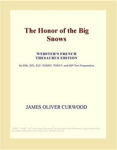 The Honor of the Big Snows (Webster's French Thesaurus Edition)
