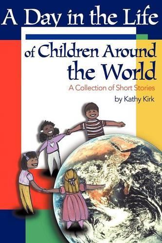 A Day in the Life of Children Around the World: A Collection of Short Stories(English)