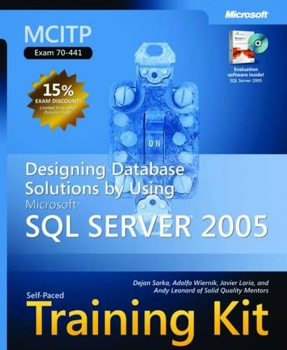 Designing Database Solutions by Using Microsoft® SQL Server" 2005: MCITP Self-Paced Training Kit (Exam 70-441)