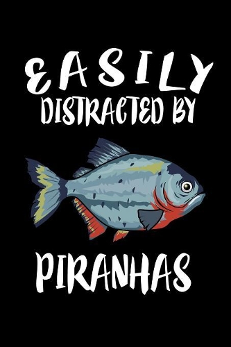 Easily Distracted By Piranhas