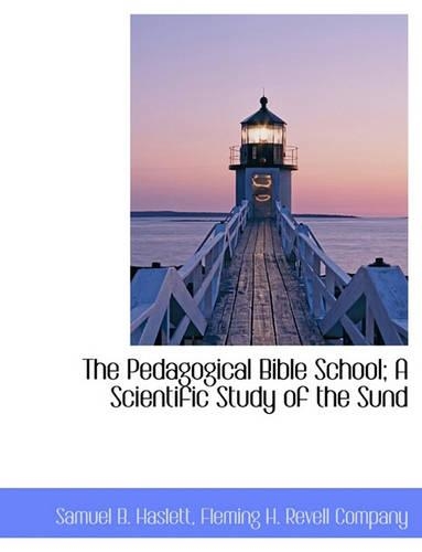 The Pedagogical Bible School; A Scientific Study of the Sund