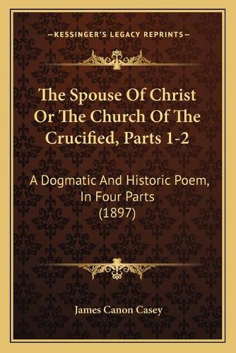 The Spouse Of Christ Or The Church Of The Crucified, Parts 1-2