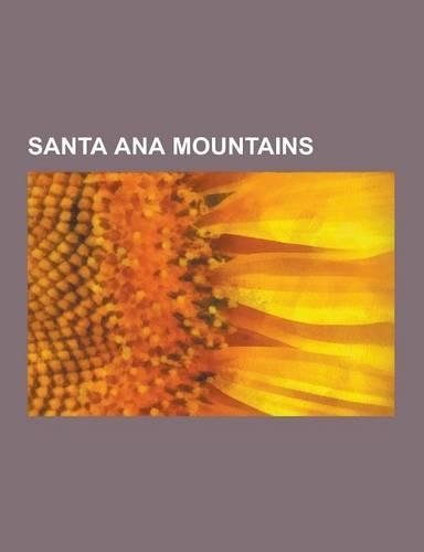 Santa Ana Mountains: Aliso Creek (Orange County), Bell Canyon, Black Star Canyon, Chaparral, Cook's Corner, Cupressus Forbesii, Cylindropun(English)