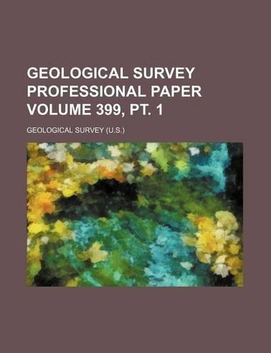 Geological Survey Professional Paper Volume 399, PT. 1