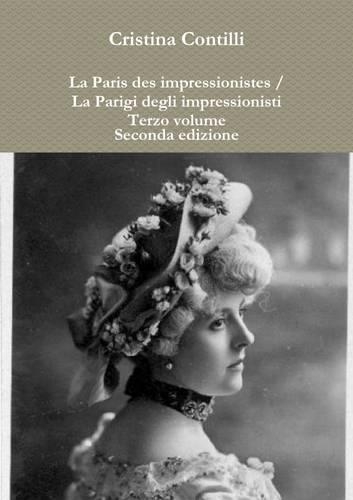La Paris des impressionistes / La Parigi degli impressionisti Terzo volume