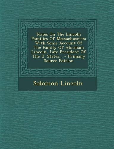 Notes On The Lincoln Families Of Massachusetts