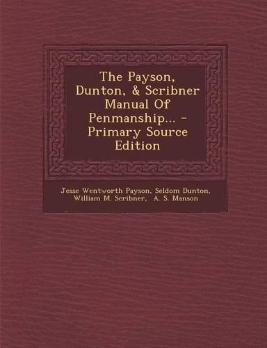 The Payson, Dunton, & Scribner Manual of Penmanship... - Primary Source Edition