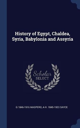History of Egypt, Chaldea, Syria, Babylonia and Assyria