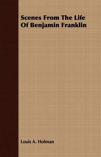Scenes From The Life Of Benjamin Franklin: (English)