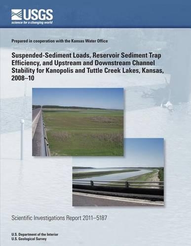 Suspended-Sediment Loads, Reservoir Sediment Trap Efficiency, and Upstream and Downstream Channel Stability for Kanopolis and Tuttle Creek Lakes, Kansas, 2008?10