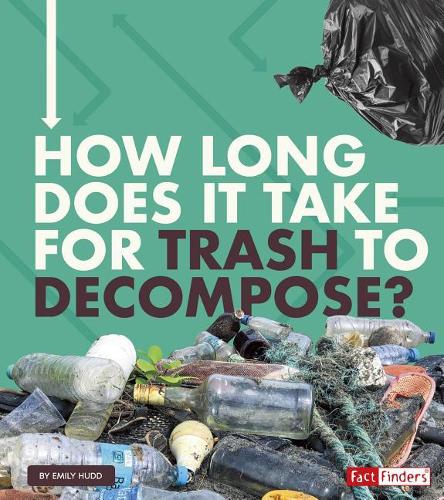 How Long Does it Take? How Long Does it Take for Trash to Decompose?