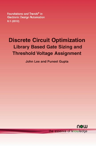 Discrete Circuit Optimization: Library Based Gate Sizing and Threshold Voltage Assignment(17 Foundations and Trends® in Electronic Design Automation)
