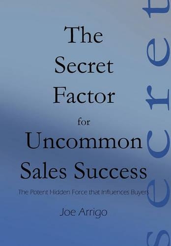 The Secret Factor for Uncommon Sales Success: (English)