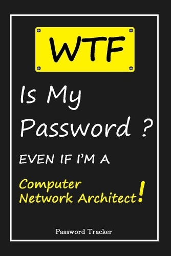 WTF! I Can't Remember EVEN IF I'M A Computer Network Architect