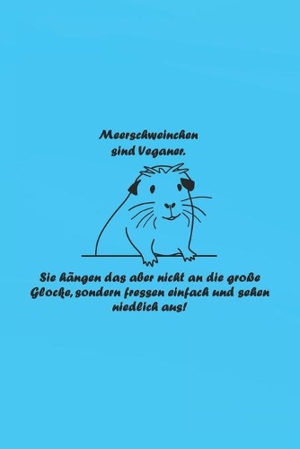 Meerschweinchen sind Veganer: Jahresplaner / Terminplaner / Kalender 2020 Vegan - DIN A5 - Geschenk Meerschweinchen