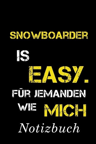 Snowboarder Is Easy Für Jemanden Wie Mich Notizbuch