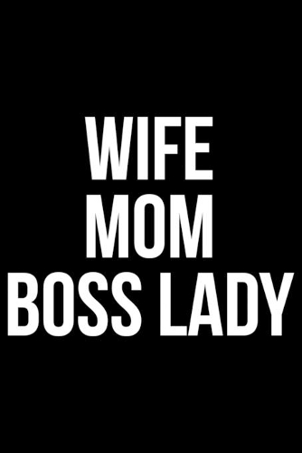 Wife Mom Boss Lady: Writing Notebook 6" x 9" 120 Pages. Notebook for Note Taking, Diary, Journaling, Gratitude and Reminders for Girls, Women and Men