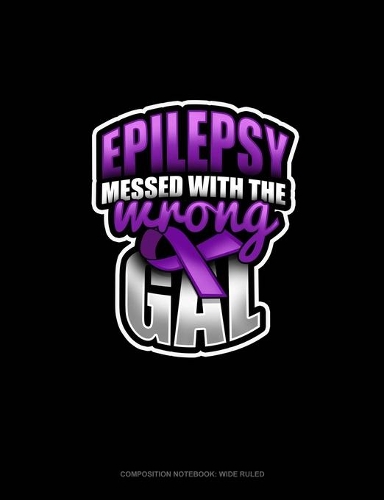 Epilepsy Messed With The Wrong Gal