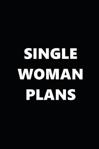 2020 Weekly Planner Funny Single Woman Plans Black White 134 Pages