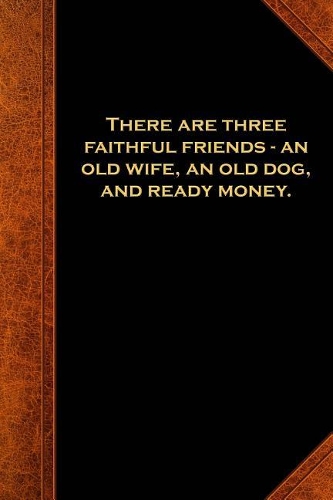 Ben Franklin Quote Journal Three Faithful Friends Vintage Style