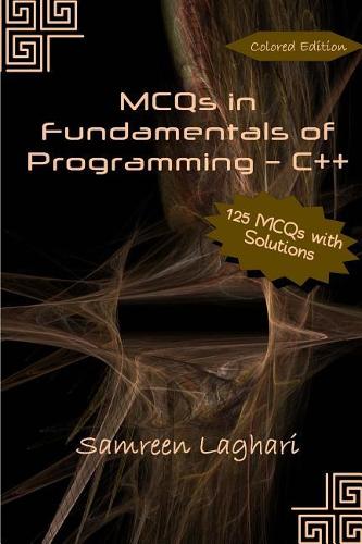 MCQs in Fundamentals of Programming - C++: Colored Edition(1 McQs in Fundamentals of Programming - C++)