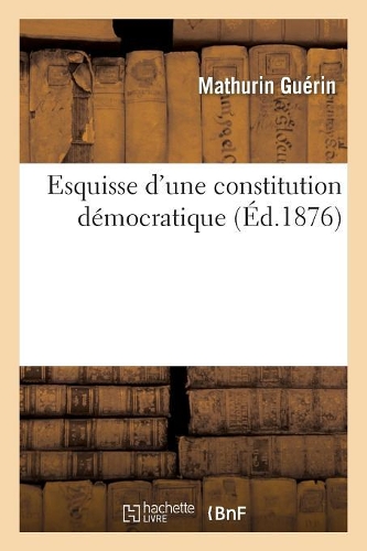 Esquisse d'Une Constitution Démocratique