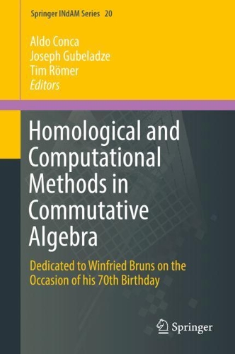 Homological and Computational Methods in Commutative Algebra: Dedicated to Winfried Bruns on the Occasion of his 70th Birthday(20 Springer INdAM Series)