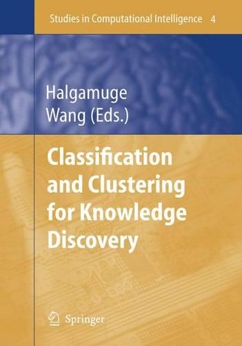 Classification and Clustering for Knowledge Discovery: (4 Studies in Computational Intelligence)