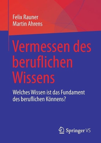 Vermessen des beruflichen Wissens: Welches Wissen ist das Fundament des beruflichen Könnens?