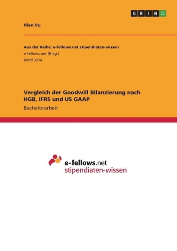 Vergleich der Goodwill Bilanzierung nach HGB, IFRS und US GAAP
