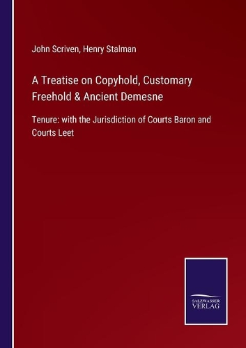 A Treatise on Copyhold, Customary Freehold & Ancient Demesne
