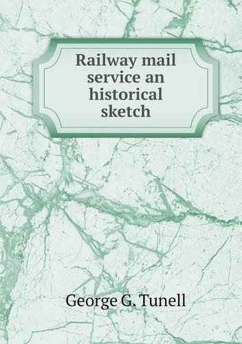 Railway mail service an historical sketch