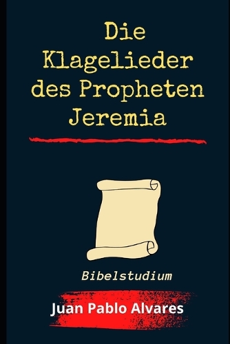 Die Klagelieder des Propheten Jeremia: Bibelstudium
