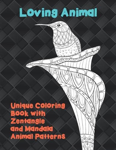 Loving Animal - Unique Coloring Book with Zentangle and Mandala Animal Patterns