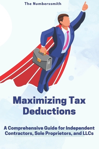 Maximizing Tax Benefits: A Comprehensive Guide for Independent Contractors, Sole Proprietors, and LLCs
